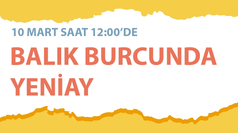 10 Mart 2024 Balık Burcunda Yeniay Burçlara Etkileri