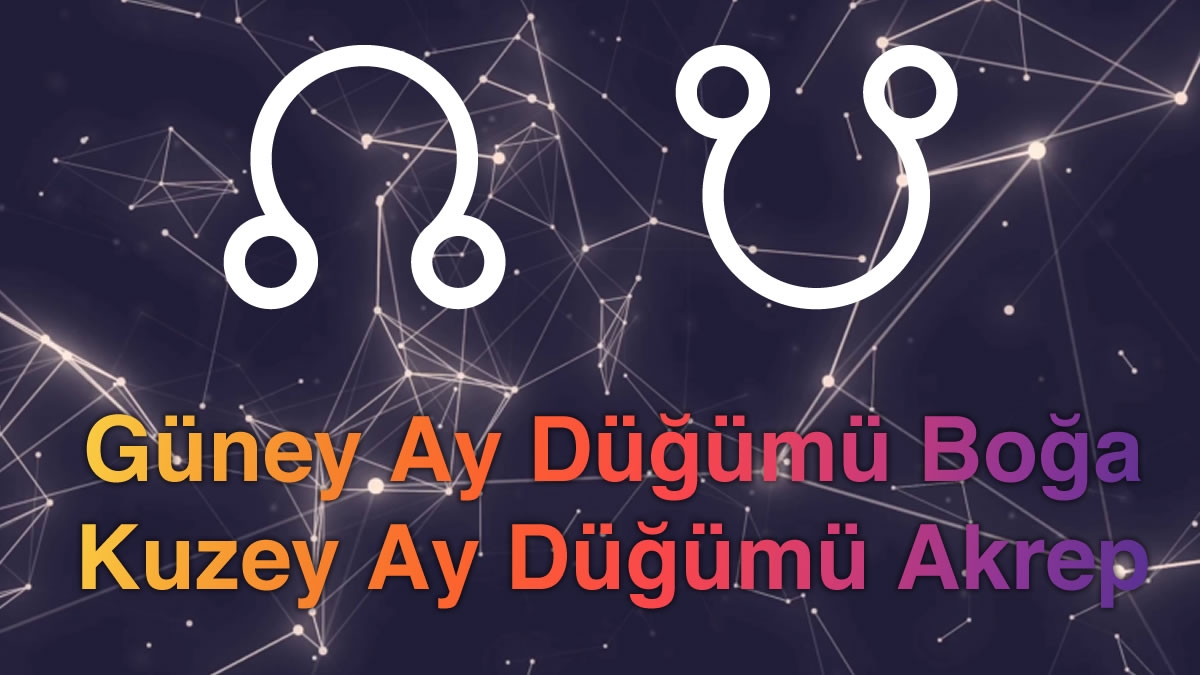 Güney Ay Düğümü Boğa Kuzey Ay Düğümü Akrep