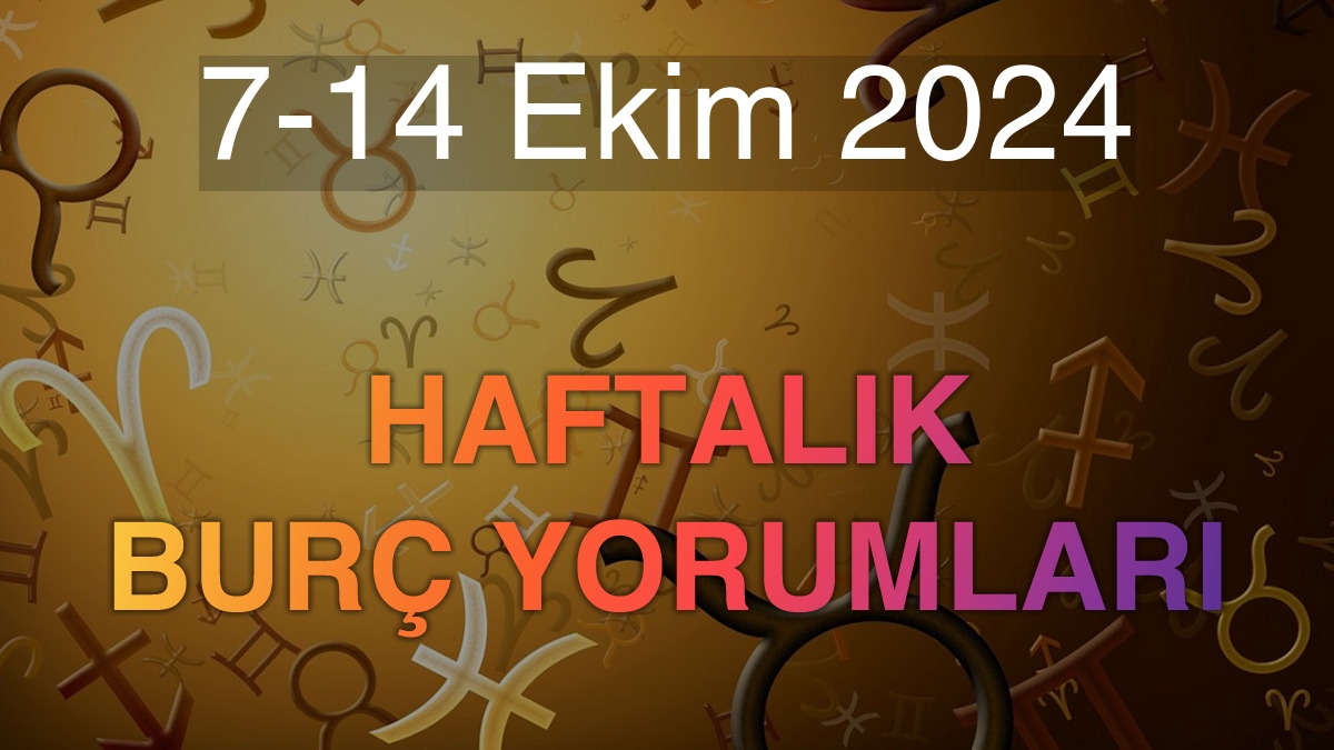 7-14 Ekim 2024 Haftalık Burç Yorumları