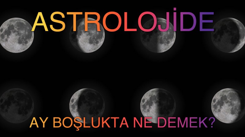 Astrolojide Ay Boşlukta Ne Demek?